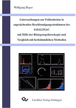 E-Book (pdf) Untersuchungen zur Feldemission in supraleitenden Beschleunigungsstrukturen des S-DALINAC mit Hilfe der Röntgenspektroskopie und Vergleich mit herkömmlichen Methoden von Wolfgang Bayer