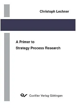 E-Book (pdf) A Primer to Strategy Process Research von Christoph Lechner