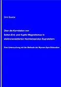 E-Book (pdf) Über die Korrelation von Selten-Erd- und Kupfer-Magnetismus in elektronendotierten Hochtemperatur-Supraleitern von Dirk Baabe