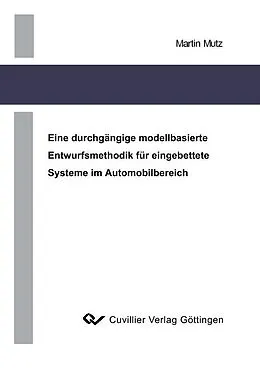 E-Book (pdf) Eine durchgängige modellbasierte Entwurfsmethodik für eingebettete Systeme im Automobilbereich von Martin Mutz