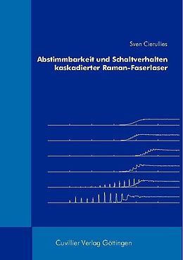E-Book (pdf) Abstimmbarkeit und Schaltverhalten kaskadierter Raman-Faserlaser von Sven Cierullies