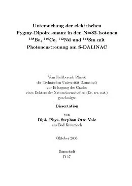 E-Book (pdf) Untersuchung der elektrischen Pygmy-Dipolresonanz in den N=82-Isotonen 138 Ba, 140 Ce, 142 Nd und 144 Sm mit Photonenstreuung am S-DALINAC von Stephan Otto Volz
