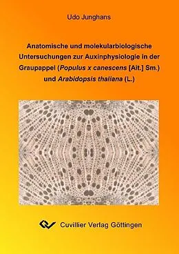 E-Book (pdf) Anatomische und molekularebiologische Untersuchungen zur Auxinlphysiologie in der Graupappel (Populus x canescens Sm.) und Arabitopsis thaliana (L.) von Udo Junghans