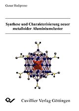 E-Book (pdf) Synthese und Charakterisierung neuer metalloider Aluminiumcluster von Gunar Hadiprono