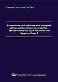 E-Book (pdf) Biosynthese und Synthese von biologisch aktiven Anthrachinon-Naturstoffen Totalsynthese von (S)-Espicufolin und Kwanzochinon C von Kerstin Matthias Gericke