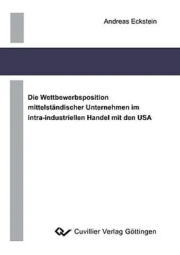 E-Book (pdf) Die Wettbewerbsposition mittelständischer Unternehmen in intra-industriellen Handel mit den USA von Andreas Eckstein