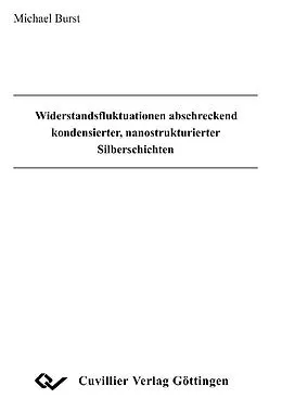E-Book (pdf) Widerstandsfluktuationen abschreckend kondensierter, nanostrukturierter Silberschichten von Michael Burst
