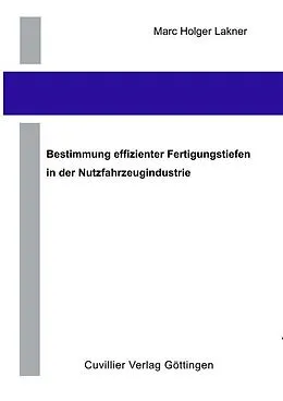 E-Book (pdf) Bestimmung effizienter Fertigungstiefen in der Nutzfahrzeugindustrie von Marc Holger Lakner