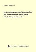 E-Book (pdf) Zusammenhänge zwischen Eutergesundheit und metabolischen Parametern bei der Milchkuh in der Frühlaktation von Claudia Weinkauf