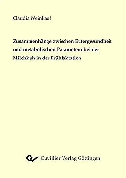 E-Book (pdf) Zusammenhänge zwischen Eutergesundheit und metabolischen Parametern bei der Milchkuh in der Frühlaktation von Claudia Weinkauf