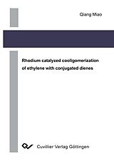 eBook (pdf) Rhodium catalyzed cooligomerization of ethylene with conjugated dienes de Qiang Miao