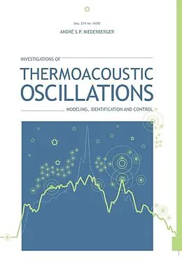 E-Book (pdf) Investigations of Thermoacoustic Oscillations:Modeling, Identi&#xFB01;cation and Control von Andre Sven Paul Niederberger