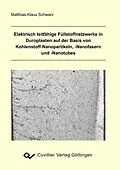 E-Book (pdf) Elektrisch leitfähige Füllstoffnetzwerke in Duroplasten auf der Basis von Kohlenstoff-Nanopartikeln, -Nanofasern und -Nanotubes von Matthias-Klaus Schwarz