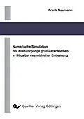 PDF Numerische Simulation der Fließvorgänge granularer Medien in Silos bei exzentrischer Entleerung von Frank Neumann