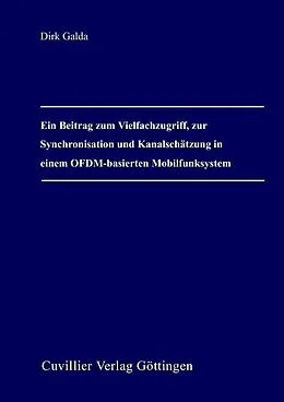 E-Book (pdf) Ein Beitrag zum Vielfachzugriff, zur Synchronisation und Kanalschätzung in einem OFDM-basierten Mobilfunksystem von Dirk Galda