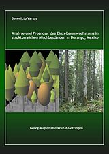 E-Book (pdf) Analyse und Prognose des Einzelbaumwachstums in strukturreichen Mischbeständen in Durango, Mexiko von Benedicto Vargas Larreta