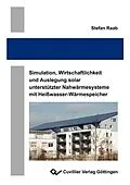 E-Book (pdf) Simulation, Wirtschaftlichkeit und Auslegung solar unterstützter Nahwärmesysteme mit Heißwasser-Wärmespeicher von Stefan Raab