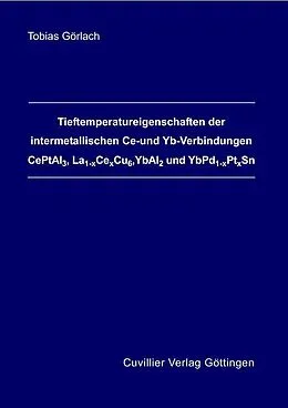 E-Book (pdf) Tieftemperatureingenschaften der intermetallischen Ce- und Yb-Verbindungen CePtAl3, La La1-xCexCu6, YbAl2 und YbPd1-xPtxSn von Tobias Görlach