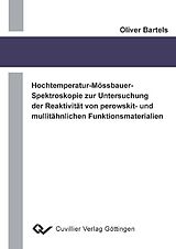 E-Book (pdf) Hochtemperatur-Mössbauer-Spektroskopie zur Untersuchung der Reaktivität von perowskit- und mullitähnlichen Funktionsmaterialien von Oliver Bartels