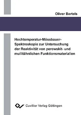 E-Book (pdf) Hochtemperatur-Mössbauer-Spektroskopie zur Untersuchung der Reaktivität von perowskit- und mullitähnlichen Funktionsmaterialien von Oliver Bartels