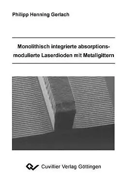 E-Book (pdf) Monolithisch integrierte absorptionsmodulierte Laserdioden mit Metallgittern von Philipp Gerlach