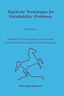 E-Book (pdf) Algebraic Techniques for Satisﬁability Problems von Henning Schnoor