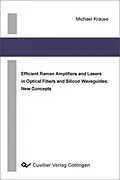 E-Book (pdf) Efficient Raman Ampliﬁers and Lasers in Optical Fibers and Silicon Waveguides: New Concepts von Michael Krause