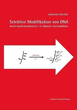 E-Book (pdf) Selektive Modi&#xFB01;kation von DNA durch kupferkatalysierte 1,3-Dipolare Cycloaddition von Johannes Gierlich