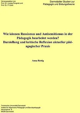 E-Book (pdf) Wie können Rassisums und Antisemitismus in der Pädagogik bearbeitet werden? von Anna Rettig