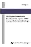 E-Book (pdf) Struktur und Dynamik negativer Sauerstoff-Ionen in induktiv angeregten Radiofrequenz-Entladungen von Jakob Alexander Wagner