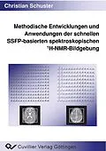 E-Book (pdf) Methodische Entwicklungen und Anwendungen derschnellen SSFP-basierten spektroskopischen 1H-NMR-Bildgebung von Christian Schuster