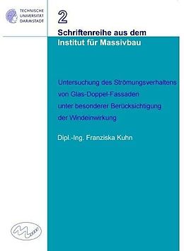 E-Book (pdf) Untersuchung des Strömungsverhaltens von Glas-Doppel-Fassaden unter besonderer Berücksichtigung der Windeinwirkung von Franziska Kuhn
