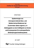 PDF Epidemiologie von Cercospora beticola Sacc. und Befalls-Verlust-Relationen bei Zuckerrüben (Beta vulgaris L.) in Abhängigkeit von der Anfälligkeit von Sorten und Konsequenzen für sortenspezifische Bekämpfungsschwellensysteme von Ulrike Kaiser