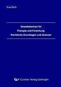 E-Book (pdf) Gewebebanken für Therapie und Forschung:Rechtliche Grundlagen und Grenzen von Eva Zech