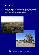 eBook (pdf) Ecology, Spatial Distribution, and Utilization of the Tugai Vegetation at the Middle Reaches of the Tarim, River Xinjiang, China de Niels Thevs