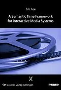 E-Book (pdf) A Semantic Time Frameworkfor Interactive Media Systems von Eric Lee