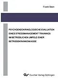 E-Book (pdf) Psychoendokrinologische Evaluation eines Stressmanagement Trainings im betrieblichen Umfeld einer Betriebskrankenkasse von Frank Stein