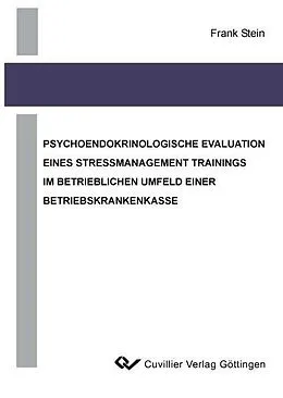 E-Book (pdf) Psychoendokrinologische Evaluation eines Stressmanagement Trainings im betrieblichen Umfeld einer Betriebskrankenkasse von Frank Stein