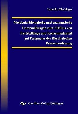 E-Book (pdf) Molekularbiologische und enzymatische Untersuchungen zum Einfluss von Partikellänge und Konzentratanteil auf Parameter der fibrolytischen Pansenverdauung von Veronika &#xD6;lschl&#xE4;ger