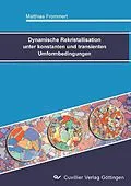 PDF Dynamische Rekristallisation unter konstanten und transienten Umformbedingungen von Matthias Moritz Frommert