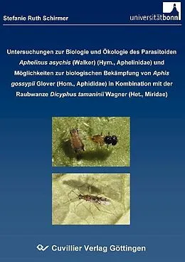 E-Book (pdf) Untersuchungen zur Biologie und Ökologie des Parasitoiden Aphelinus asychis (WALKER) (Hym., Aphelinidae) und Möglichkeiten zur biologischen Bekämpfung von Aphis gossypii GLOVER (Hom., Aphididae) in Kombination mit der Raubwanze von Stefanie Ruth Schirmer