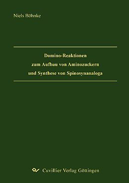 E-Book (pdf) Domino-Reaktionen zum Aufbau von Aminozuckern und Synthese von Spinosynanaloga von Niels B&#xF6;hnke
