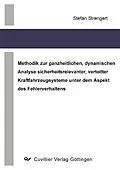 PDF Methodik zur ganzheitlichen, dynamischen Analyse sicherheitsrelevanter, verteilter Kraftfahrzeugsysteme unter dem Aspekt des Fehlerverhaltens von Stefan Strengert
