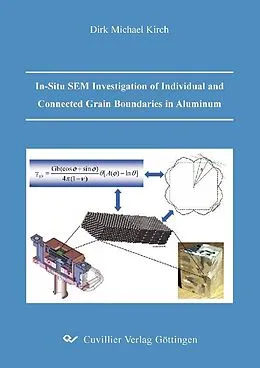 E-Book (pdf) In-Situ SEM Investigation of Individual and Connected Grain Boundaries in Aluminum von Dirk Michael Kirch