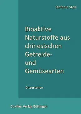 E-Book (pdf) Bioaktive Naturstoffe aus chinesischen Getreide- und Gemüsearten von Stefanie Stoll