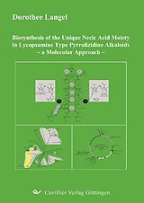 eBook (pdf) Biosynthesis of the Unique Necic Acid Moiety in Lycopsamine Type Pyrrolizidine Alkaloids de Dorothee Langel