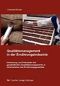 E-Book (pdf) Umsetzung und Potenziale des ganzheitlichen Qualitätsmanagements in Unternehmen des Ernährungsgewerbes von Clemens Morath