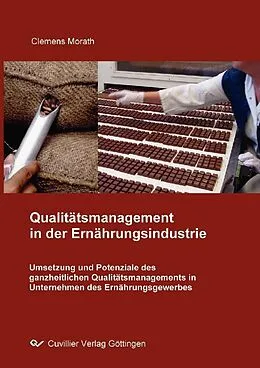 E-Book (pdf) Umsetzung und Potenziale des ganzheitlichen Qualitätsmanagements in Unternehmen des Ernährungsgewerbes von Clemens Morath