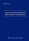 E-Book (pdf) Corporate Reputation Management durch Corporate Communications von Ralph Seemann