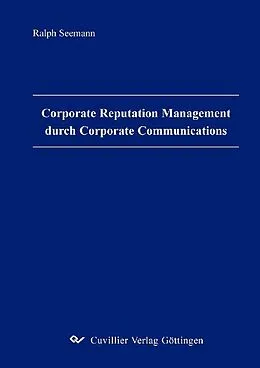 E-Book (pdf) Corporate Reputation Management durch Corporate Communications von Ralph Seemann